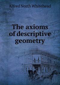 The axioms of descriptive geometry