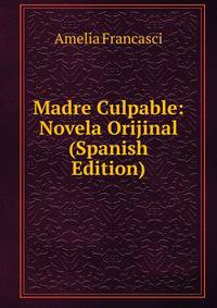 Madre Culpable: Novela Orijinal (Spanish Edition)