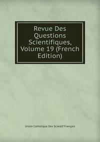 Revue Des Questions Scientifiques, Volume 19 (French Edition)