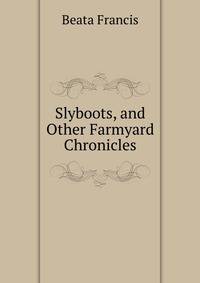 Slyboots, and Other Farmyard Chronicles