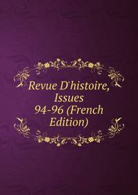 Revue D'histoire, Issues 94-96 (French Edition)
