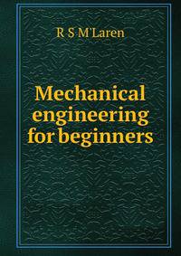 Mechanical engineering for beginners
