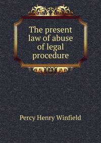 The present law of abuse of legal procedure.