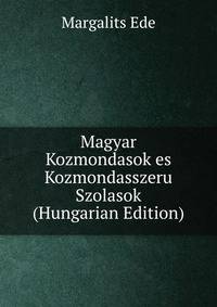 Magyar Kozmondasok es Kozmondasszeru Szolasok (Hungarian Edition)