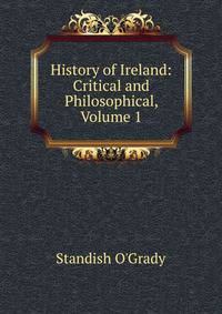 History of Ireland: Critical and Philosophical, Volume 1