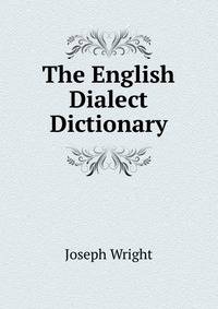 The English Dialect Dictionary