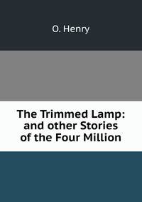 The Trimmed Lamp: and other Stories of the Four Million