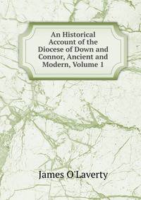 An Historical Account of the Diocese of Down and Connor, Ancient and Modern, Volume 1