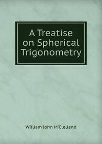 A Treatise on Spherical Trigonometry