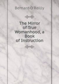 The Mirror of True Womanhood, a Book of Instruction