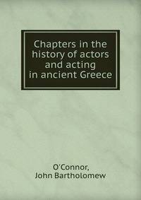 Chapters in the history of actors and acting in ancient Greece