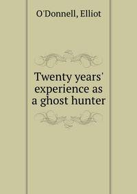 Twenty years' experience as a ghost hunter