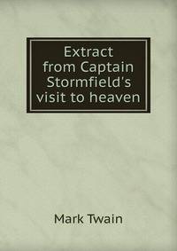 Extract from Captain Stormfield's visit to heaven
