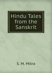 Hindu Tales from the Sanskrit