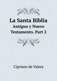 La Santa Biblia. Antiguo y Nuevo Testamento. Part 2