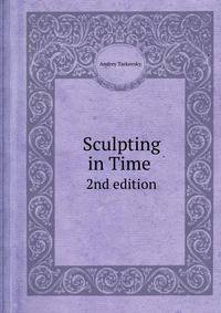 Sculpting in Time. 2nd edition