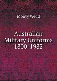 Australian Military Uniforms 1800-1982