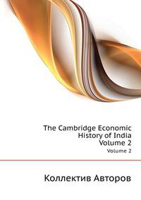 The Cambridge Economic History of India. Volume 2