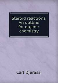 Steroid reactions. An outline for organic chemistry