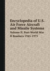 Encyclopedia of U.S. Air Force Aircraft and Missile Systems
