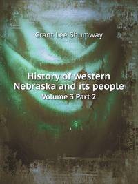 History of western Nebraska and its people. Volume 3 Part 2