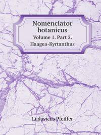 Nomenclator botanicus. Volume 1. Part 2. Haagea-Kyrtanthus