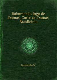 Bakumenko Jogo de Damas. Curso de Damas Brasileiras