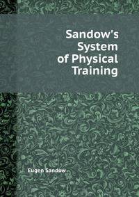 Sandow's System of Physical Training