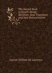 The Sacred Book of Death: Hindu Spiritism, Soul Transition and Soul Reincarnation