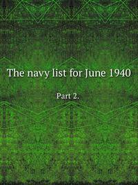 The navy list for June 1940. Part 2. 574 s.-Index