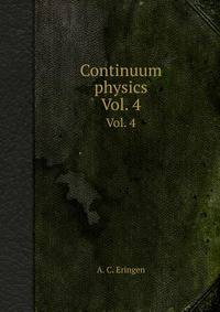 Continuum physics. Vol. 4