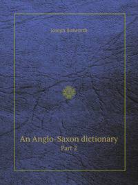 An Anglo-Saxon dictionary. Part 2