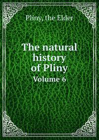 The natural history of Pliny. Volume 6