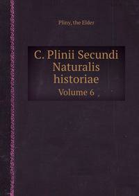 C. Plinii Secundi Naturalis historiae
