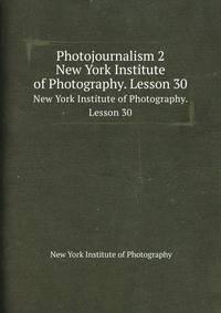 Photojournalism 2. New York Institute of Photography. Lesson 30