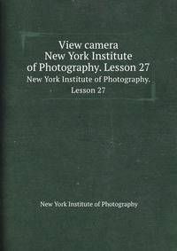 View camera. New York Institute of Photography. Lesson 27