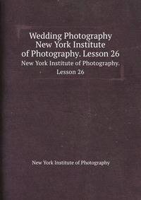 Wedding Photography. New York Institute of Photography. Lesson 26