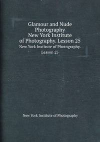 Glamour and Nude Photography. New York Institute of Photography. Lesson 25