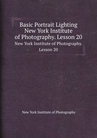 Basic Portrait Lighting. New York Institute of Photography. Lesson 20