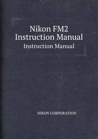 Nikon FM2. Instruction Manual
