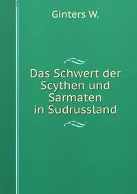 Das Schwert der Scythen und Sarmaten in Sudrussland