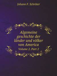 Algemeine geschichte der lnder und vlker von America. Volume 2. Part 2