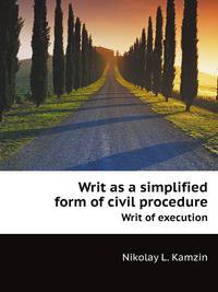 Writ as a simplified form of civil procedure. Writ of execution