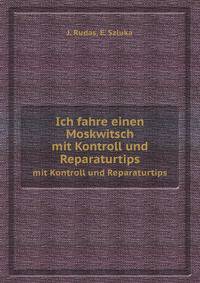 Ich fahre einen Moskwitsch. mit Kontroll und Reparaturtips