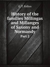 History of the families Millingas and Millanges of Saxony and Normandy. Part 2