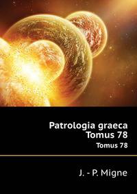 Patrologia graeca. Tomus 78