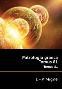 Patrologia graeca. Tomus 81