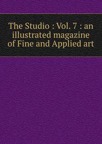 The Studio : Vol. 7 : an illustrated magazine of Fine and Applied art