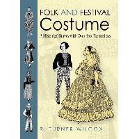 Folk and Festival Costume: A Historical Survey with Over 600 Illustrations