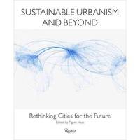 Sustainable Urbanism and Beyond: Rethinking Cities for the Future